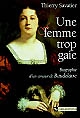 Une femme trop gaie : biographie d'un amour de Baudelaire