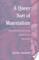 A queer sort of materialism : recontextualizing American theater