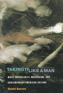 Taking it like a man : white masculinity, masochism and contemporary american culture