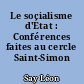 Le socialisme d'État : Conférences faites au cercle Saint-Simon