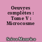 Oeuvres complètes : Tome V : Microcosme