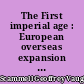 The First imperial age : European overseas expansion c. 1400-1715