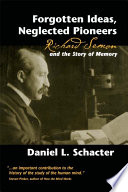 Forgotten ideas, neglected pioneers : Richard Semon and the story of memory