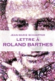 Lettre à Roland Barthes : Jean-Marie Schaeffer