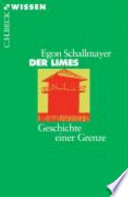 Der Limes : Geschichte einer Grenze