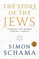 The story of the Jews : finding the words : 1000 BC-1492 AD