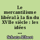 Le mercantilisme libéral à la fin du XVIIe siècle : les idées économiques et politiques de M. de Belesbat