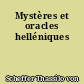 Mystères et oracles helléniques