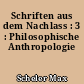 Schriften aus dem Nachlass : 3 : Philosophische Anthropologie