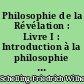 Philosophie de la Révélation : Livre I : Introduction à la philosophie de la Révélation