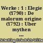Werke : 1 : Elegie (1790) : De malorum origine (1792) : Uber mythen (1793) : Form der philosophie (1794) : Erklärung (1795)