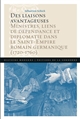 Des liaisons avantageuses : ministres, liens de dépendance et diplomatie dans le Saint-Empire romain germanique (1720-1760)