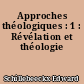 Approches théologiques : 1 : Révélation et théologie