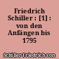 Friedrich Schiller : [1] : von den Anfängen bis 1795