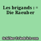 Les brigands : = Die Raeuber