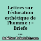 Lettres sur l'éducation esthétique de l'homme : = Briefe über die ästhetische Erziehung des Menschen