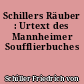 Schillers Räuber : Urtext des Mannheimer Soufflierbuches