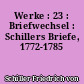Werke : 23 : Briefwechsel : Schillers Briefe, 1772-1785