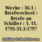 Werke : 36.1 : Briefwechsel : Briefe an Schiller : 1. 11. 1795-31.3-1797 (Text)