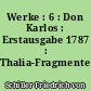 Werke : 6 : Don Karlos : Erstausgabe 1787 : Thalia-Fragmente 1785-1787