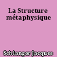 La Structure métaphysique