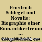 Friedrich Schlegel und Novalis : Biographie einer Romantikerfreundschaft in ihren Briefen