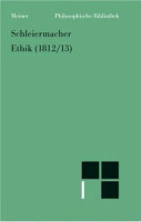 Ethik (1812/13) : mit späteren Fassungen der Einleitung, Güterlehre und Pflichtenlehre