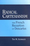 Radical cartesianism : the French reception of Descartes