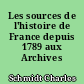 Les sources de l'histoire de France depuis 1789 aux Archives nationales