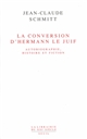 La conversion d'Hermann le Juif : autobiographie, histoire et fiction