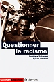 Questionner le racisme : essai et anthologie