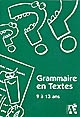 Grammaire en textes : 69 activités d'expression pour apprivoiser la grammaire de la langue chez les enfants de 9 à 13 ans