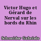 Victor Hugo et Gérard de Nerval sur les bords du Rhin