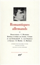 Romantiques allemands : II : Bonaventura, C. Brentano, Bettina et Achim von Arnim, Grimm, J. von Eichendorff, A. Von Chamisso, J. Kerner, E. Mörike, G. Büchner