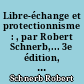 Libre-échange et protectionnisme : , par Robert Schnerb,... 3e édition, mise à jour par Madeleine Schnerb et Jacques Bourdin