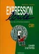 Expression écrite CM1 : Cahier d'activités : cycle des approfondissements