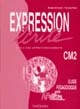 Expression écrite CM2 : cycle des approfondissements : lire pour écrire, écrire pour lire, une méthode pour maîtriser l'écrit : guide pédagogique