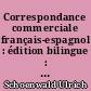 Correspondance commerciale français-espagnol : édition bilingue : = Correspondencia comercial francés-español : edición bilingüe