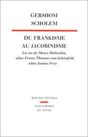 Du frankisme au jacobinisme : la vie de Moses Dobruška, alias Franz Thomas von Schönfeld, alias Junius Frey