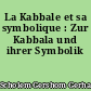 La Kabbale et sa symbolique : Zur Kabbala und ihrer Symbolik