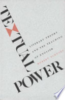 Textual power : literary theory and the teaching of English