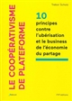 Le coopérativisme de plateforme : 10 principes contre l'ubérisation et le business de l'économie du partage