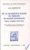 De la quadruple racine du principe de raison suffisante : éd. complète (1813-1847)