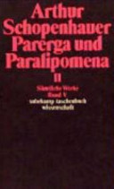 Parerga und Paralipomena : kleine philosophische Schriften : II