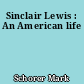 Sinclair Lewis : An American life
