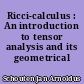 Ricci-calculus : An introduction to tensor analysis and its geometrical applications