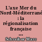 L'axe Mer du Nord-Méditerranée : la régionalisation française et l'Europe : 2