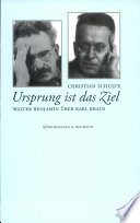 Ursprung ist das Ziel : Walter Benjamin über Karl Kraus