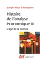 Histoire de l'analyse économique : III : L'âge de la science : de 1870 à J. M. Keynes