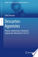 Descartes-agonistes : physico-mathematics, method & corpuscular-mechanism 1618-33